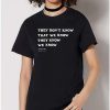 Friends * Best Deal They Don'T Know T Shirt Friends Black